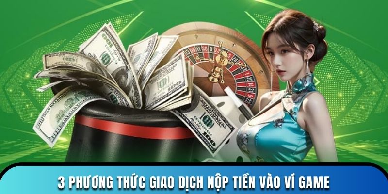 3 phương thức giao dịch nộp tiền vào ví game